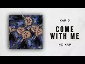 Kap G - Come With Me